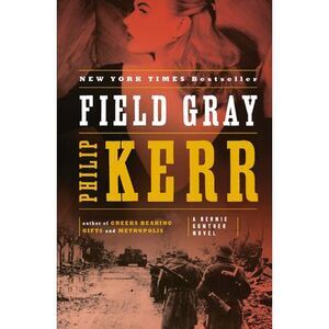 Field Gray -- Philip Kerr